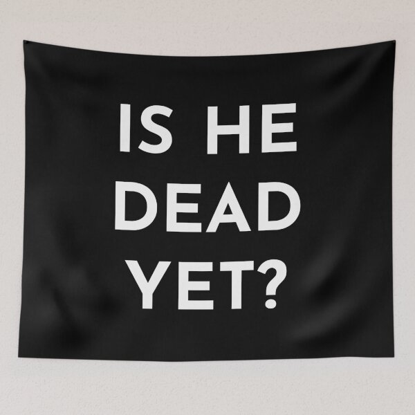 Item preview, Is He Dead Yet? - American Political 2025 Design designed and sold by PKHalford.