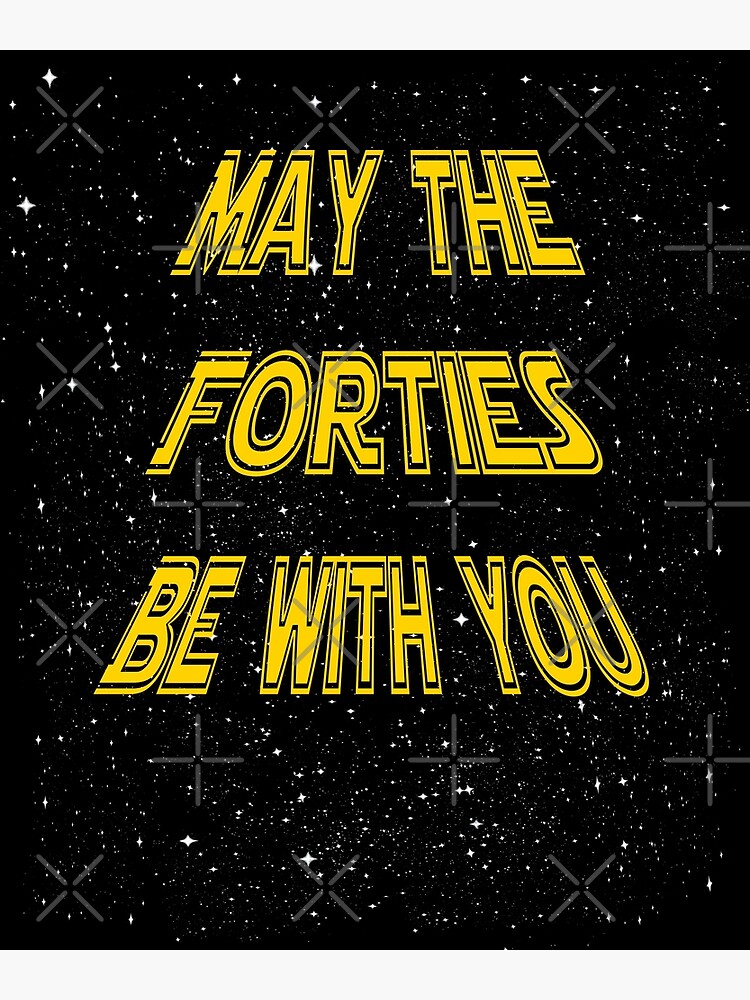 "May The Forties Be With You Funny 40th Birthday Gift Design" Poster ...