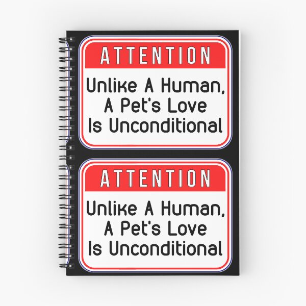 Item preview, ATTENTION:  Unlike A Human, A Pet's Love Is Unconditional - funny warning signs designed and sold by DesignsFromTW-S.
