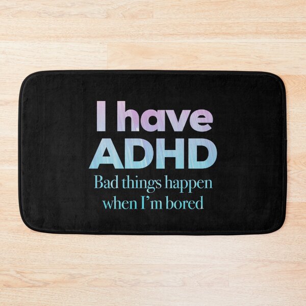 Item preview, Funny ADHD Quotes - I have ADHD Bad Things Happen When I’m Bored - Attention Deficit HyperActive Disorder | Neurodiversity | Neurodivergent | Neurodiverse designed and sold by MJDezigns.