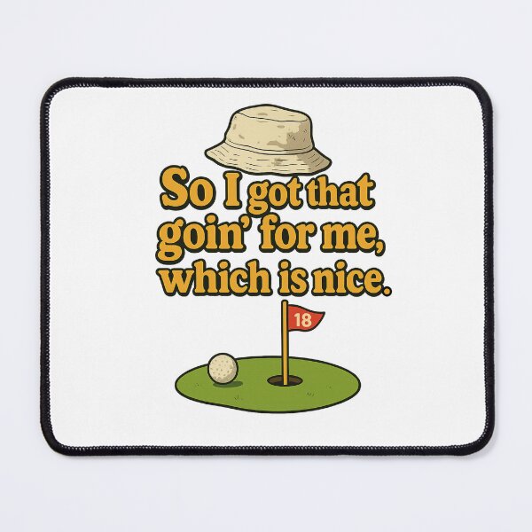 Item preview, So I Got That Goin’ For Me, Which Is Nice” – Funny Movie Quote Tee designed and sold by Taberland.