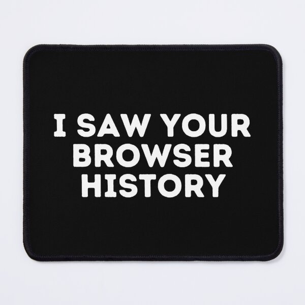Item preview, i saw your browser history designed and sold by sydney-syder.