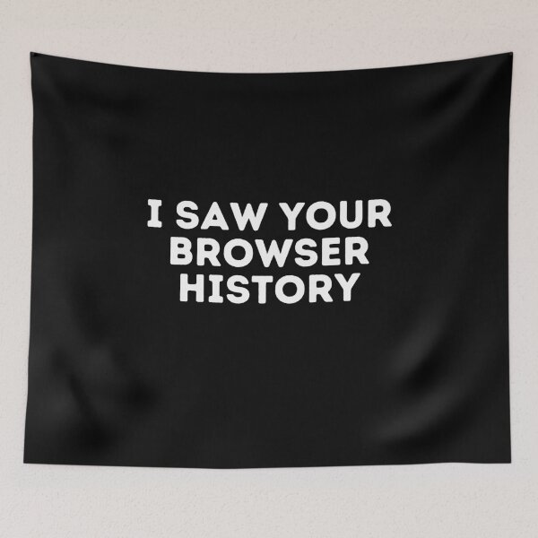 Item preview, i saw your browser history designed and sold by sydney-syder.