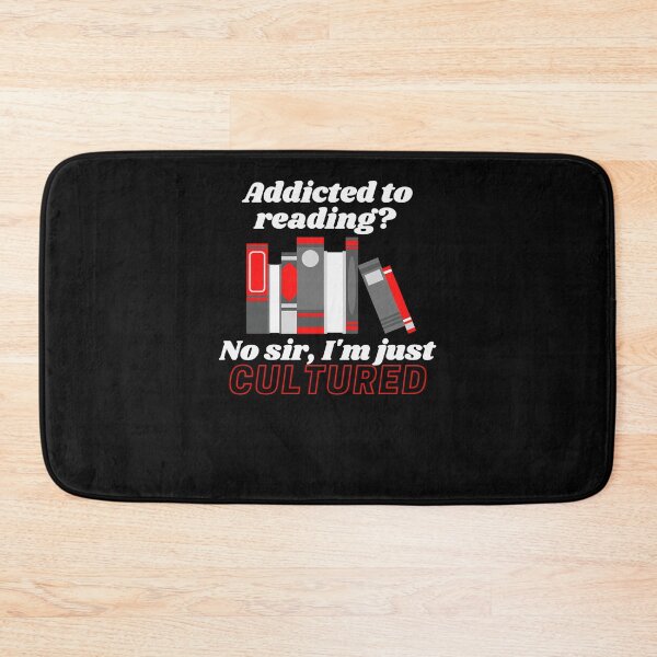 Item preview, Addicted-To-Reading--No-Sir-I'M-Just-Cultured designed and sold by PiotrSchrader.