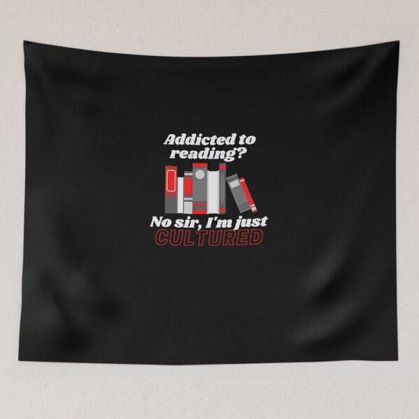 Item preview, Addicted-To-Reading--No-Sir-I'M-Just-Cultured designed and sold by PiotrSchrader.