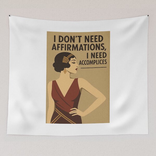 Aperçu de l'œuvre Je n'ai pas besoin d'affirmations, j'ai besoin de complices - Cadeau féministe amusant créée et vendue par Galvanized.