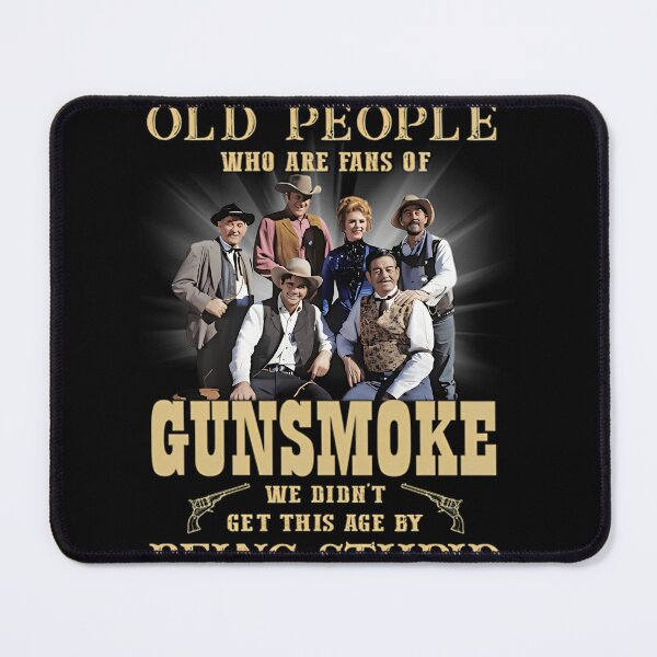 Item preview, Don't Mess With Old People Who Are Fans Of Gunsmoke We Didn't Get This Age By Being Stupid Best Western Movie All Of Time designed and sold by TwanKalman.
