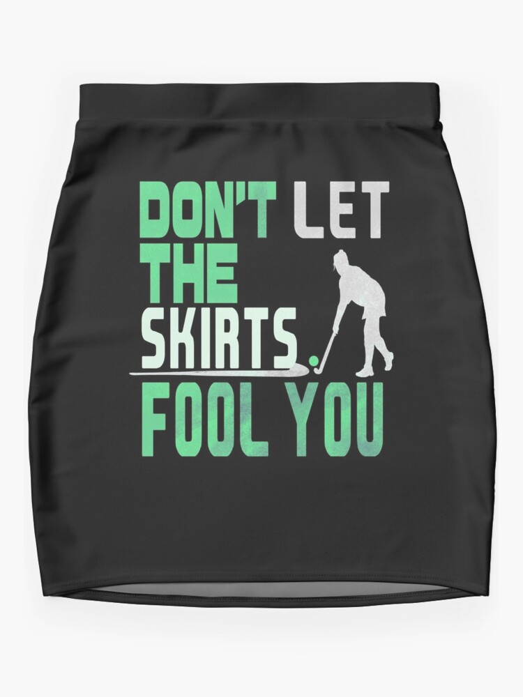 Funny Field Hockey Coach Tee Shirt, Don't Let the Skirts Fool You