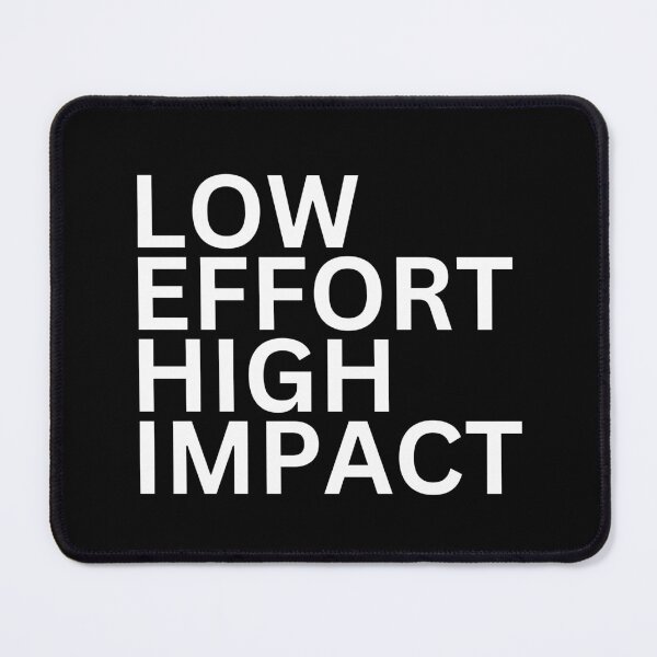Item preview, Low effort high impact designed and sold by SWETA HALDER.