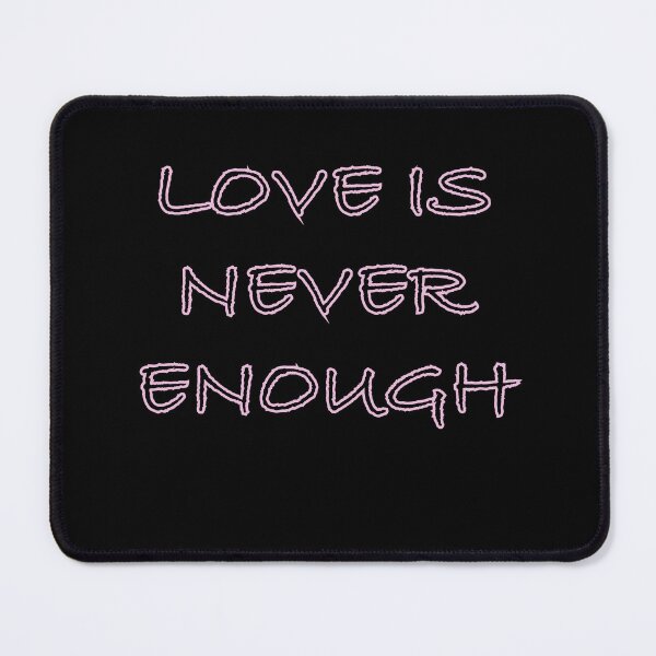 Item preview, Love is never enough designed and sold by FashionN5.