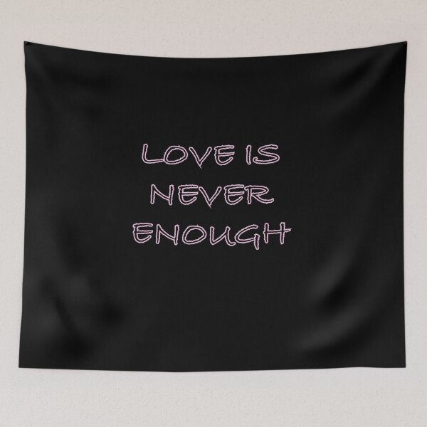 Item preview, Love is never enough designed and sold by FashionN5.