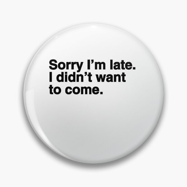 Item preview, Sorry I'm late I didn't want to come – Job Interview Career Choice designed and sold by SkeletonsDanger.