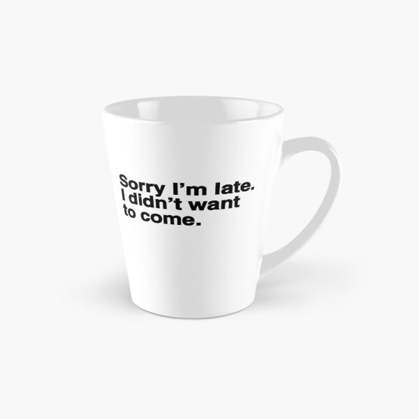 Item preview, Sorry I'm late I didn't want to come – Job Interview Career Choice designed and sold by SkeletonsDanger.
