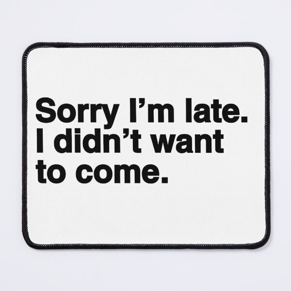 Item preview, Sorry I'm late I didn't want to come – Job Interview Career Choice designed and sold by SkeletonsDanger.