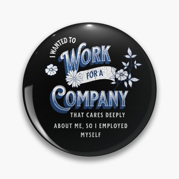 Item preview, I wanted to work for a company that cares deeply about me, so I encouraged myself designed and sold by Pflugart.