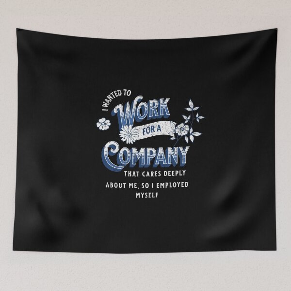 Item preview, I wanted to work for a company that cares deeply about me, so I encouraged myself designed and sold by Pflugart.