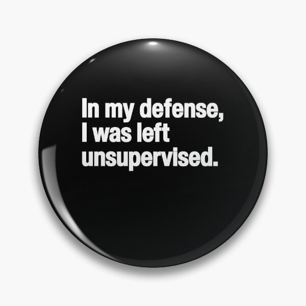 Item preview, In my defense, I was left unsupervised – Family Reunion Funny Saying designed and sold by SkeletonsDanger.