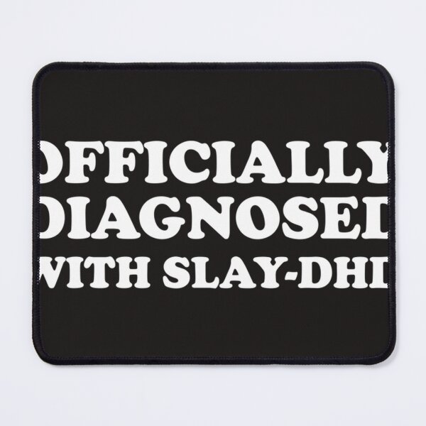 Item preview, Officially Diagnosed With Slay Dhd designed and sold by AltovineStephen.