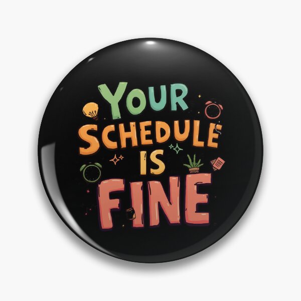 Item preview, Your schedule is fine. designed and sold by zingbing.