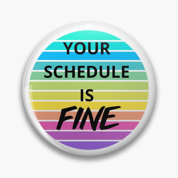 Item preview, Your schedule is fine. designed and sold by zingbing.