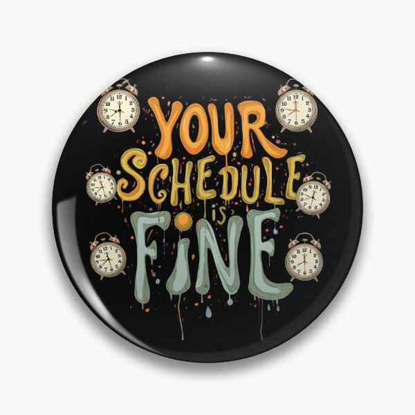Item preview, Your schedule is fine. designed and sold by zingbing.