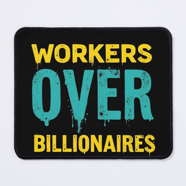 Item preview, Workers Over Billionaires – Bold Activist Statement designed and sold by Nest & Thread.