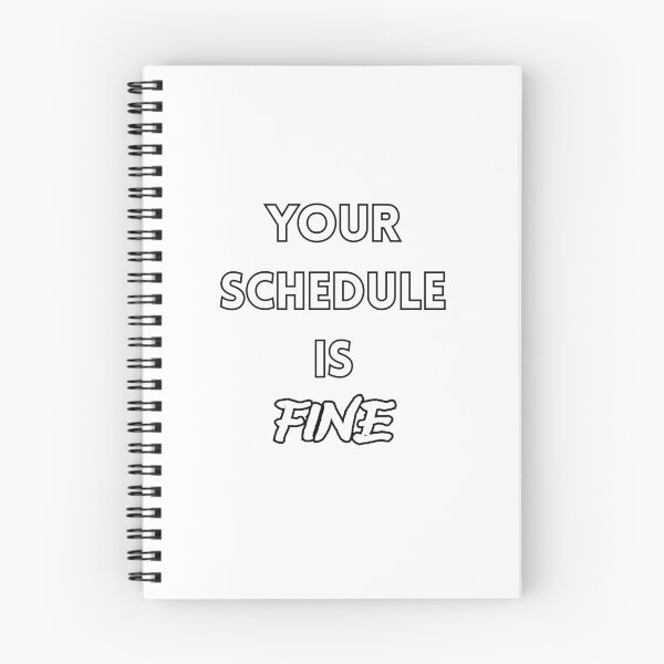 Item preview, Your schedule is fine. designed and sold by zingbing.