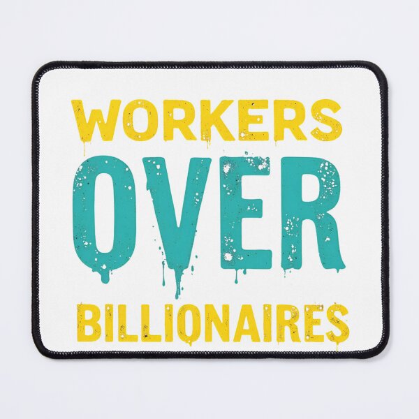 Item preview, Workers Over Billionaires – Bold Activist Statement designed and sold by Nest & Thread.