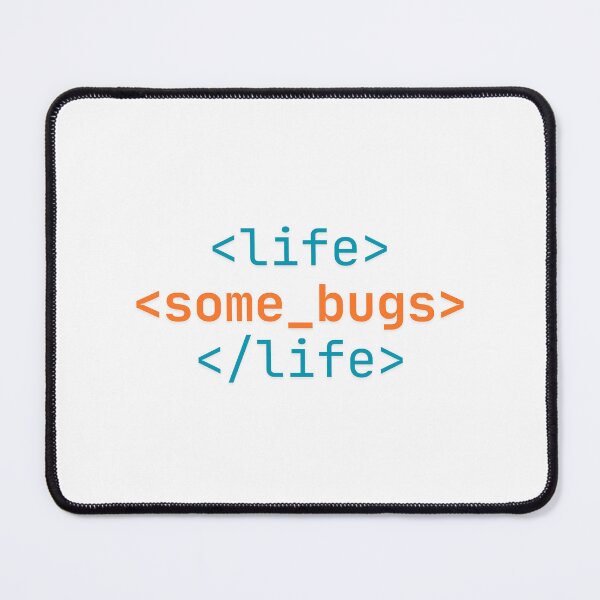 Item preview, Life some bugs – funny coding quote designed and sold by CleanDecor.