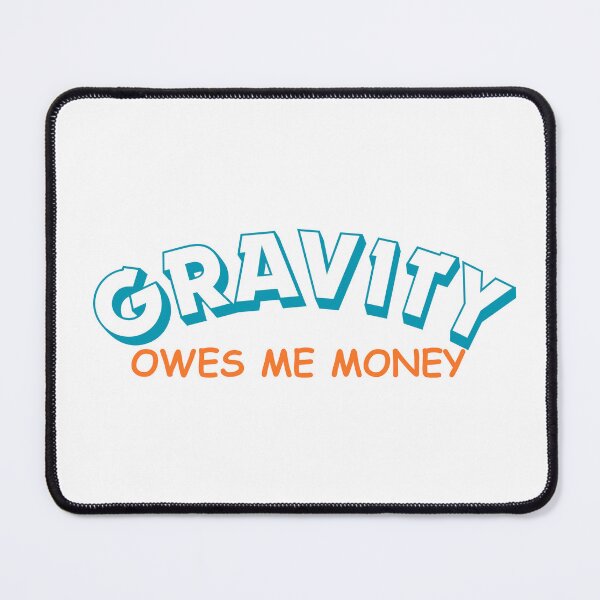 Item preview, Gravity owes me money – funny quote designed and sold by CleanDecor.