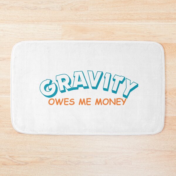 Item preview, Gravity owes me money – funny quote designed and sold by CleanDecor.