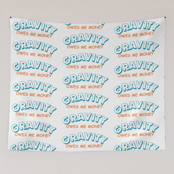 Item preview, Gravity owes me money – funny quote designed and sold by CleanDecor.