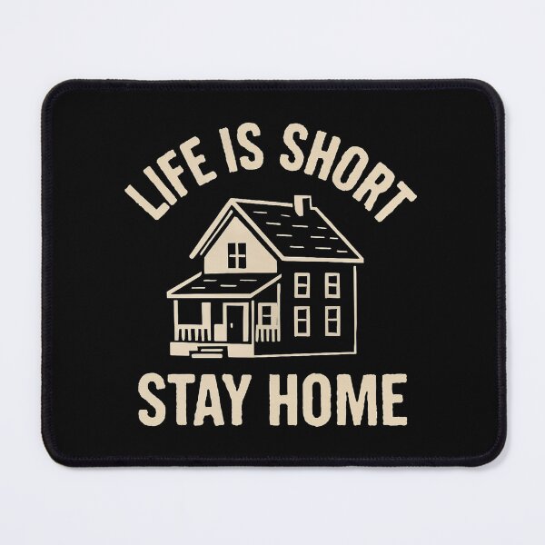 Item preview, Life is Short Stay Home designed and sold by niclothing.