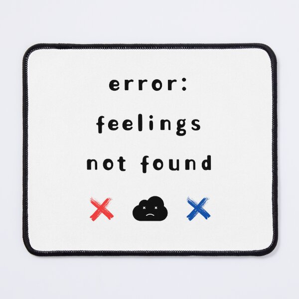 Item preview, Error: Feelings Not Found – Funny Computer-Inspired Design designed and sold by mintmono-studio.