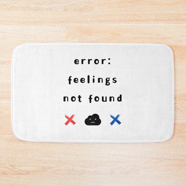 Item preview, Error: Feelings Not Found – Funny Computer-Inspired Design designed and sold by mintmono-studio.