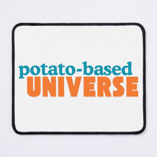 Item preview, Potato based universe – funny cosmic quote designed and sold by CleanDecor.