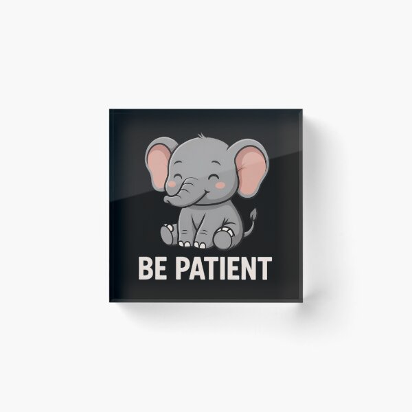 Item preview, Be Patient Cute Baby Elephant designed and sold by Amr Siam.
