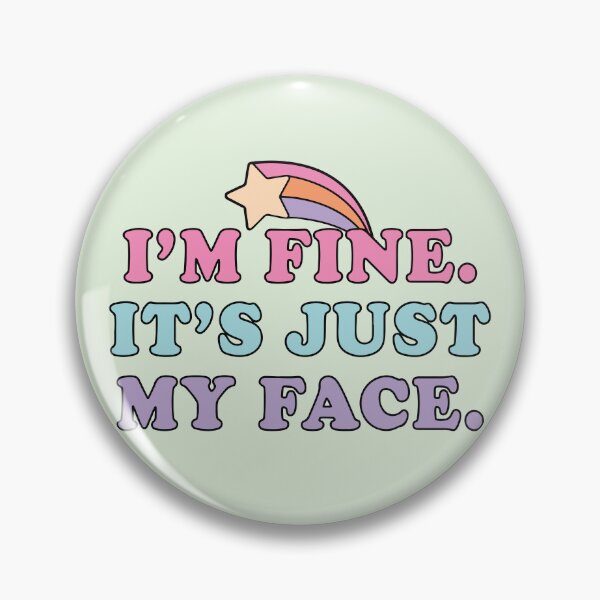 Item preview, I’m Fine It’s Just My Face Funny Quote designed and sold by BrownHorse90s.