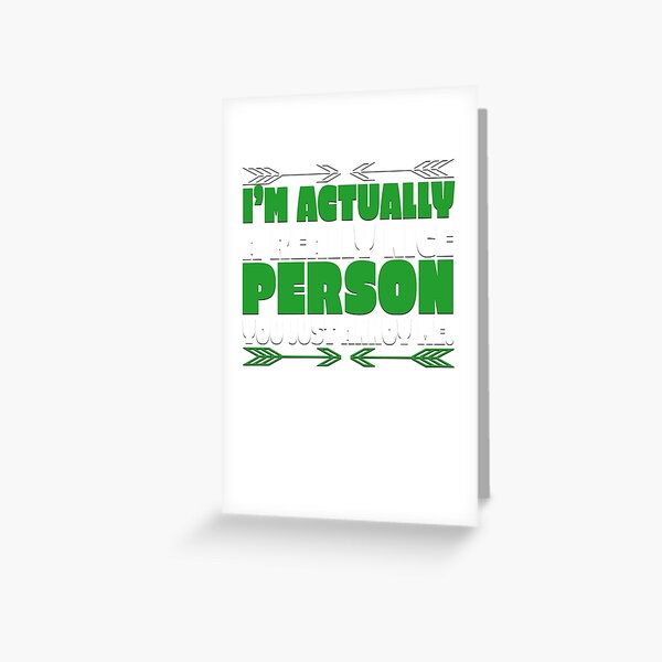 Item preview, I'm Actually A Really Nice Person You Just Annoy Me T-Shirt designed and sold by jdcogmon.