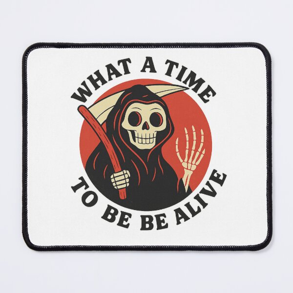 Item preview, What a Time to Be Alive – Grim Reaper Retro Design designed and sold by haitrieuic96.