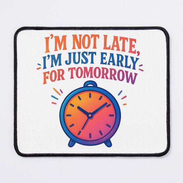 Item preview, early on time, always late, alarm clock, watches designed and sold by TrueArtVibes.