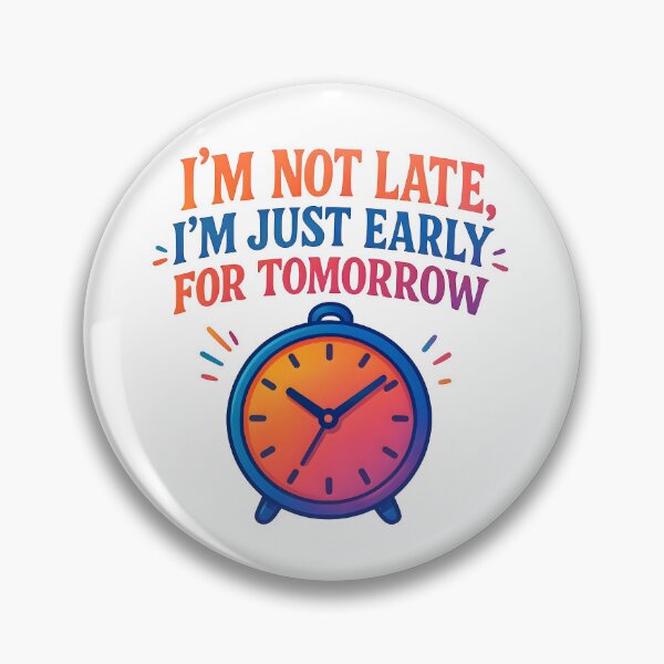 Item preview, early on time, always late, alarm clock, watches designed and sold by TrueArtVibes.
