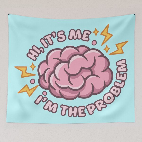Item preview, Hi It’s Me I’m The Problem Funny Brain designed and sold by BrownHorse90s.