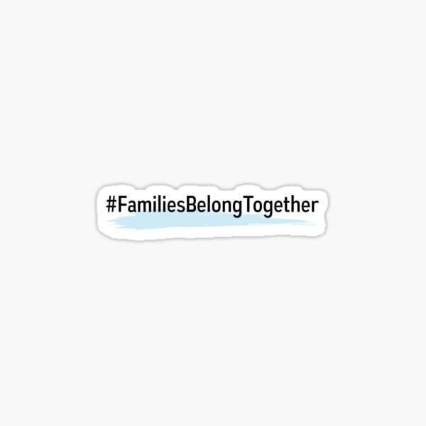 Families Belong Together Sticker
