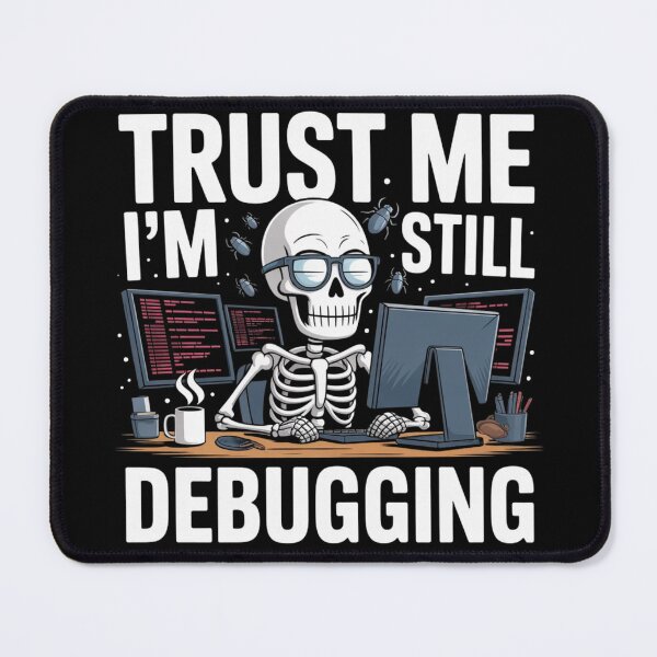 Item preview, Trust Me I’m Still Debugging – Funny Programmer Skeleton Design designed and sold by NO-STUDIO.
