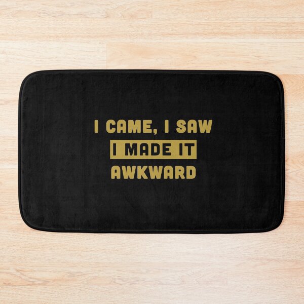 Item preview, I Came I Saw I Made It Awkward  designed and sold by Milasneeze.