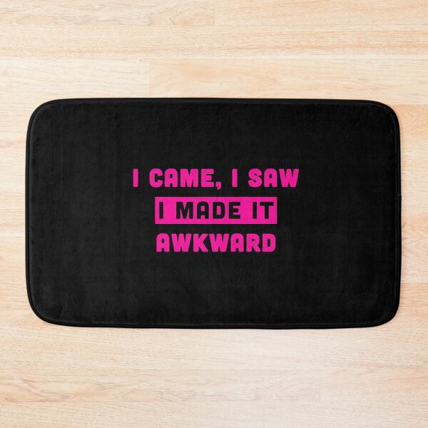 Item preview,  I Came I Saw I Made It Awkward  designed and sold by Milasneeze.