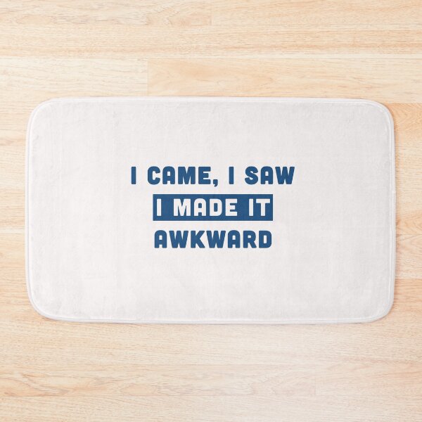 Item preview, I Came I Saw I Made It Awkward  designed and sold by Milasneeze.
