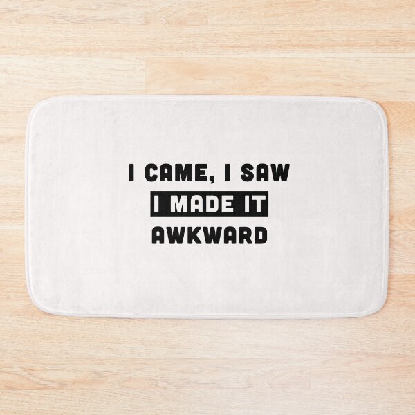 Item preview, I Came I Saw I Made It Awkward  designed and sold by Milasneeze.