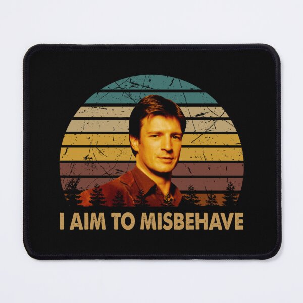 Item preview, I aim to misbehave Malcolm Reynolds character vintage designed and sold by magudraahim3.